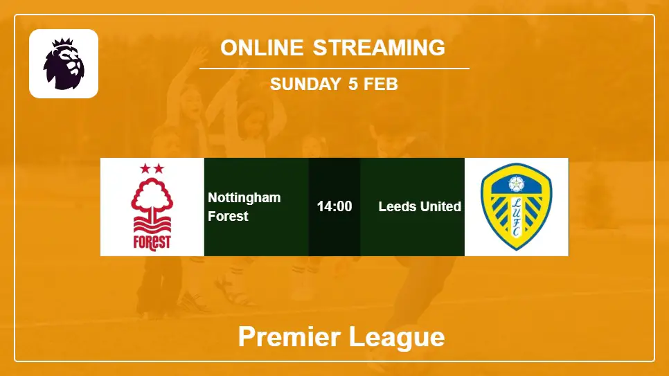 Nottingham-Forest-vs-Leeds-United online streaming info 2023-02-05 matche