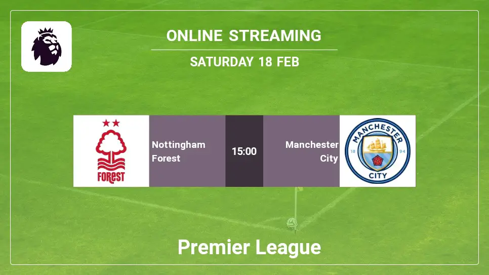 Nottingham-Forest-vs-Manchester-City online streaming info 2023-02-18 matche