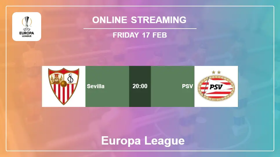 Sevilla-vs-PSV online streaming info 2023-02-17 matche
