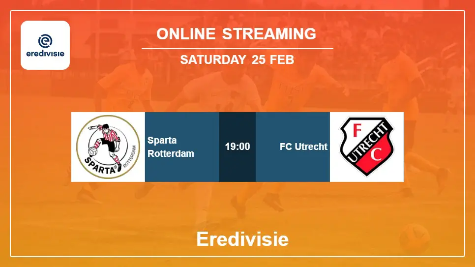Sparta-Rotterdam-vs-FC-Utrecht online streaming info 2023-02-25 matche