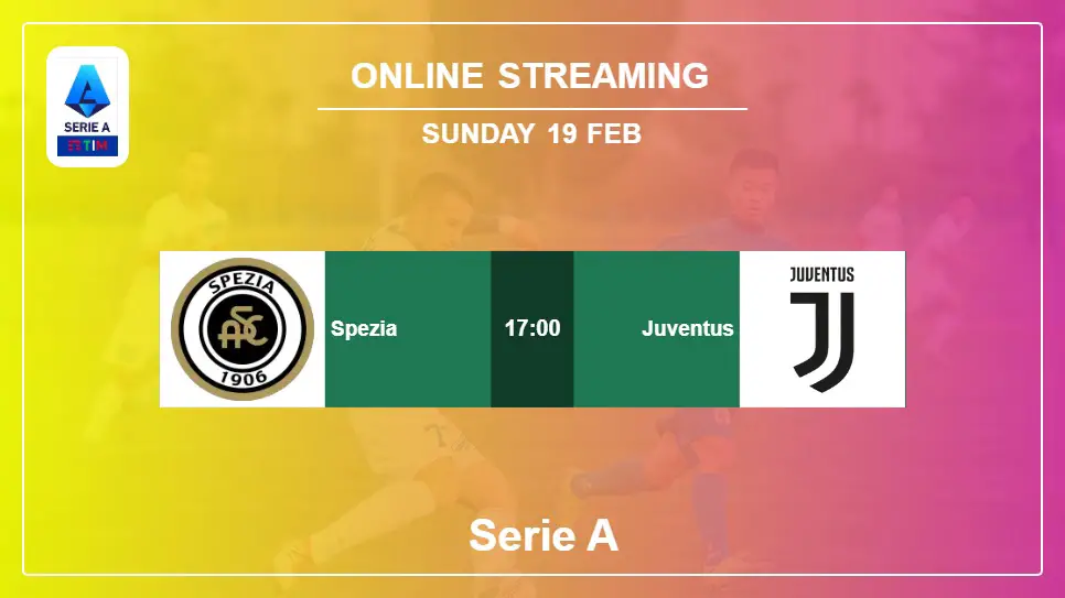 Spezia-vs-Juventus online streaming info 2023-02-19 matche