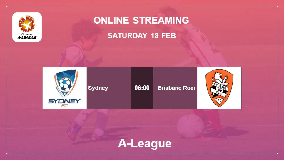 Sydney-vs-Brisbane-Roar online streaming info 2023-02-18 matche