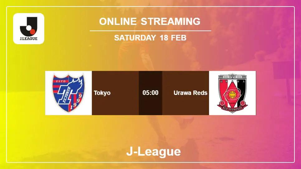 Tokyo-vs-Urawa-Reds online streaming info 2023-02-18 matche