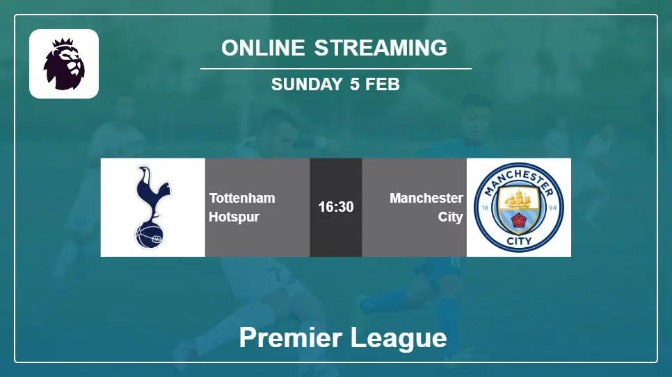 Tottenham-Hotspur-vs-Manchester-City online streaming info 2023-02-05 matche