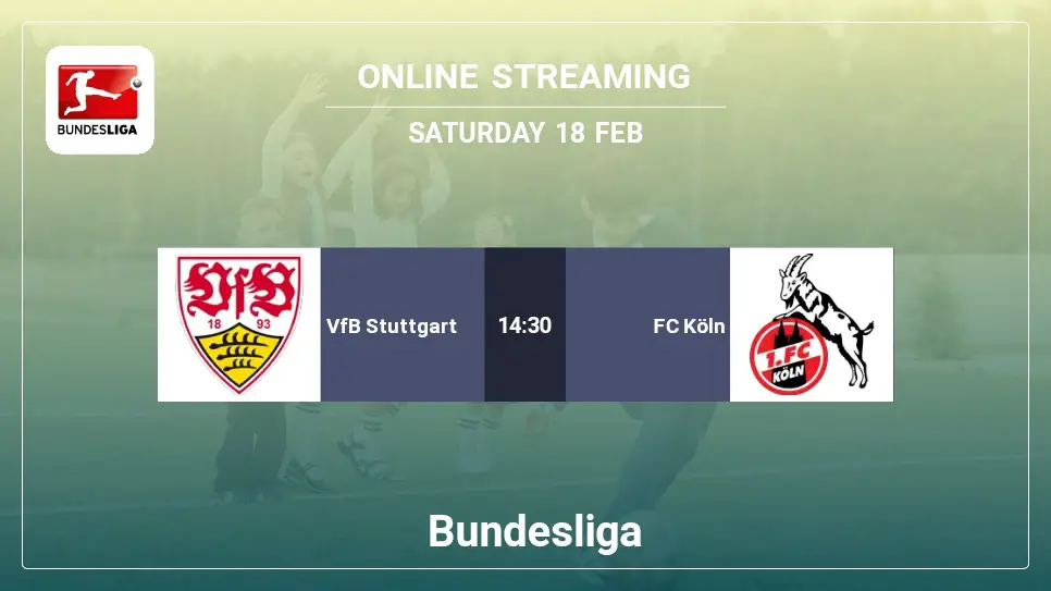 VfB-Stuttgart-vs-FC-Köln online streaming info 2023-02-18 matche