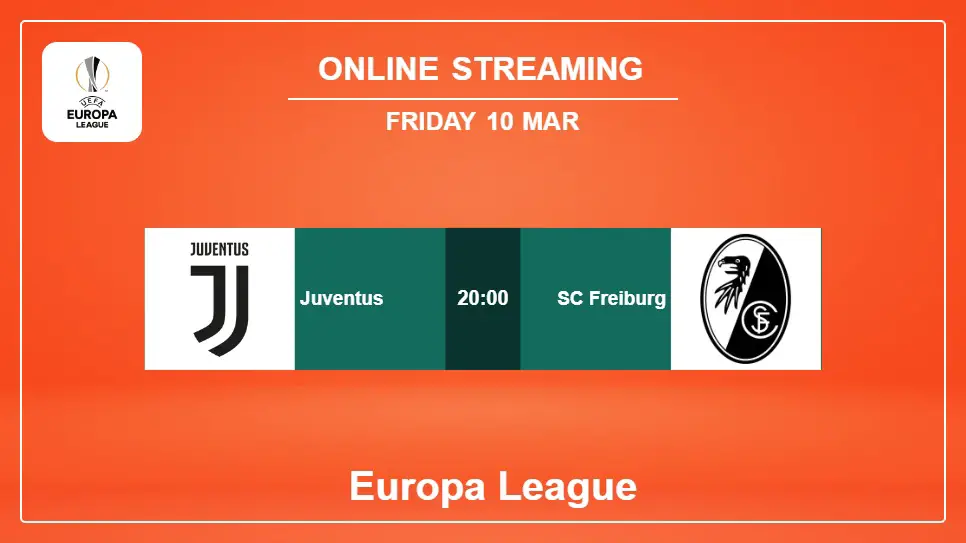 Juventus-vs-SC-Freiburg online streaming info 2023-03-10 matche