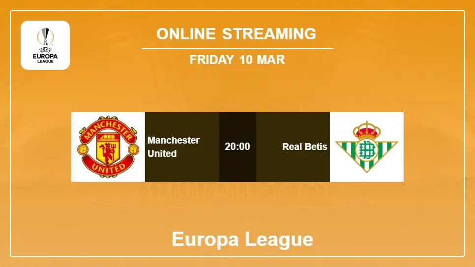 Manchester-United-vs-Real-Betis online streaming info 2023-03-10 matche