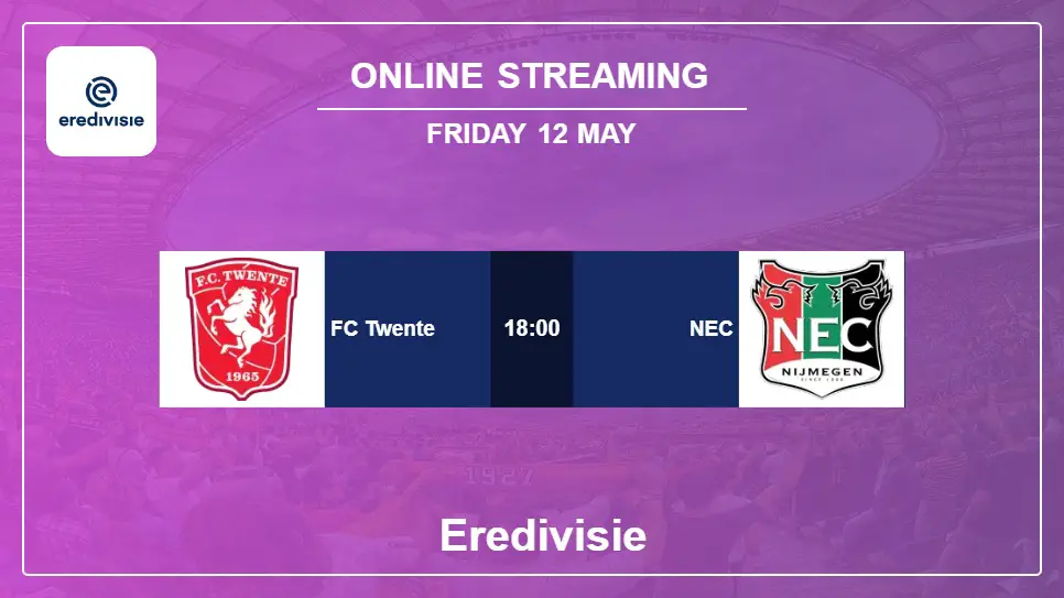 FC-Twente-vs-NEC online streaming info 2023-05-12 matche