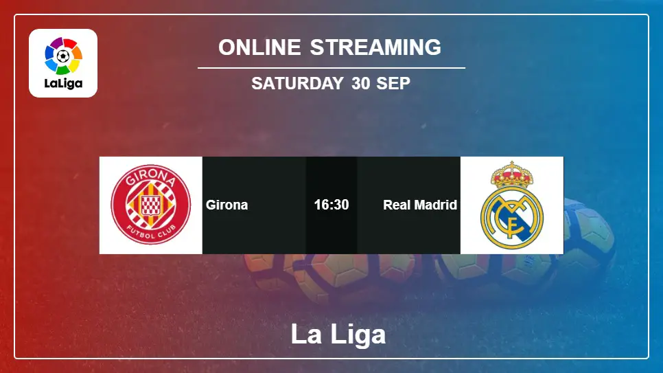 Girona-vs-Real-Madrid online streaming info 2023-09-30 matche
