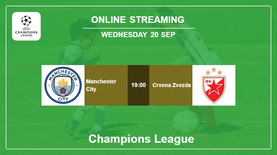 Manchester-City-vs-Crvena-Zvezda online streaming info 2023-09-20 matche