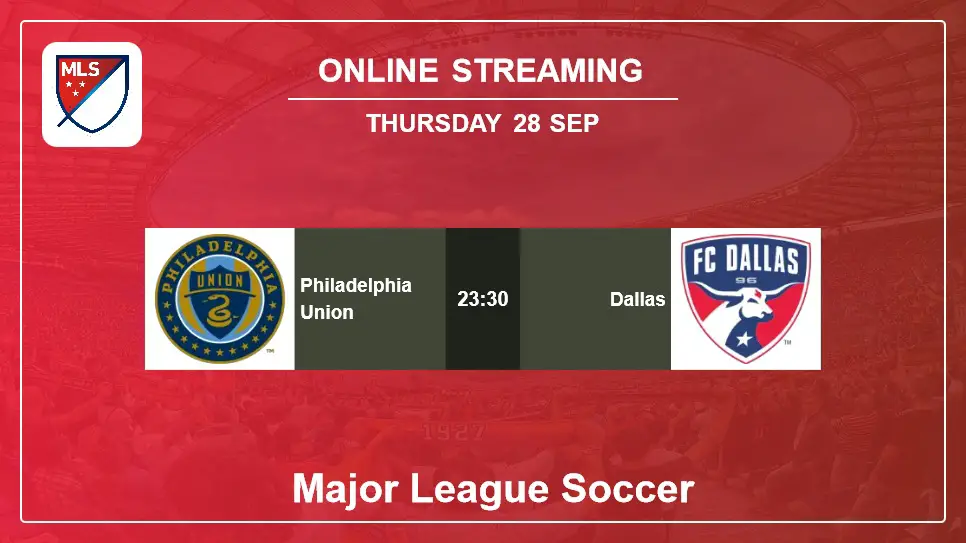 Philadelphia-Union-vs-Dallas online streaming info 2023-09-28 matche