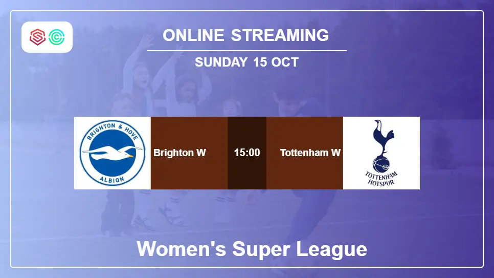 Brighton-W-vs-Tottenham-W online streaming info 2023-10-15 matche