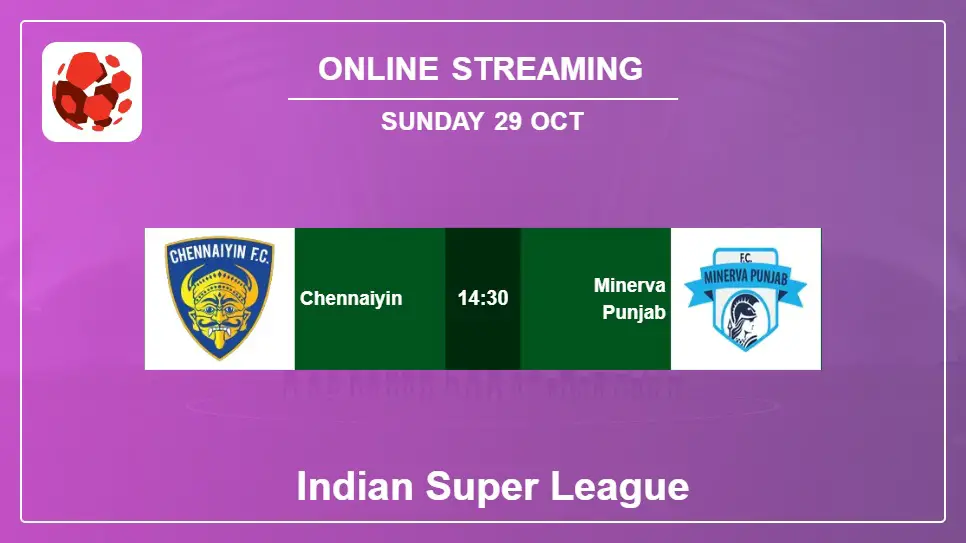 Chennaiyin-vs-Minerva-Punjab online streaming info 2023-10-29 matche