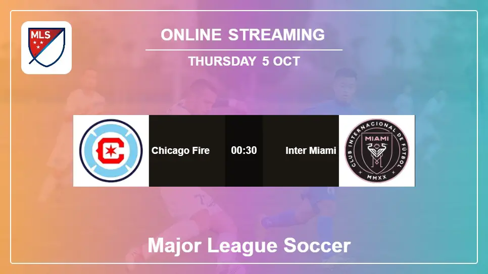 Chicago-Fire-vs-Inter-Miami online streaming info 2023-10-05 matche