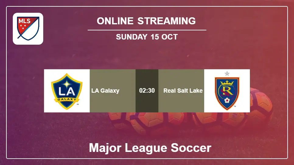LA-Galaxy-vs-Real-Salt-Lake online streaming info 2023-10-15 matche