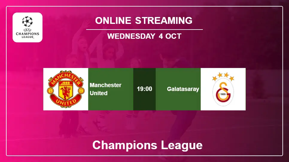 Manchester-United-vs-Galatasaray online streaming info 2023-10-04 matche