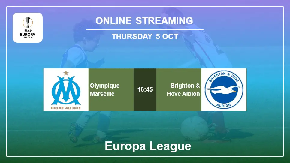 Olympique-Marseille-vs-Brighton-&-Hove-Albion online streaming info 2023-10-05 matche