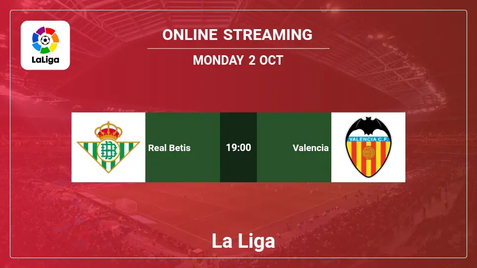 Real-Betis-vs-Valencia online streaming info 2023-10-02 matche