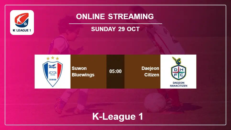 Suwon-Bluewings-vs-Daejeon-Citizen online streaming info 2023-10-29 matche