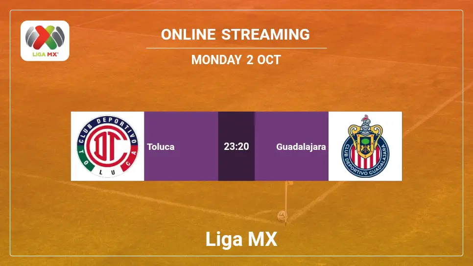 Toluca-vs-Guadalajara online streaming info 2023-10-02 matche