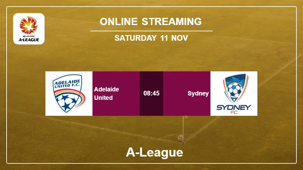 Adelaide-United-vs-Sydney online streaming info 2023-11-11 matche