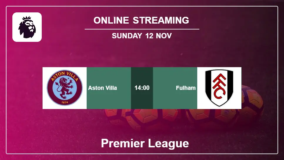 Aston-Villa-vs-Fulham online streaming info 2023-11-12 matche