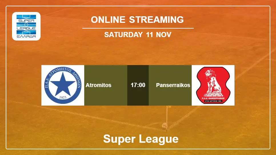 Atromitos-vs-Panserraikos online streaming info 2023-11-11 matche