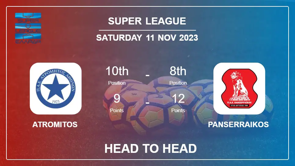 Atromitos vs Panserraikos Prediction: Head to Head stats, Timeline, Lineups - 11th Nov 2023 - Super League