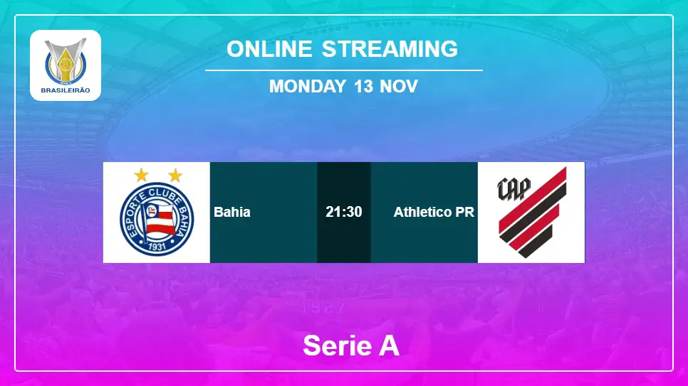 Bahia-vs-Athletico-PR online streaming info 2023-11-13 matche