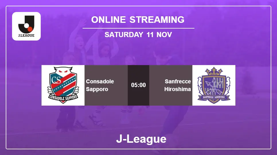 Consadole-Sapporo-vs-Sanfrecce-Hiroshima online streaming info 2023-11-11 matche