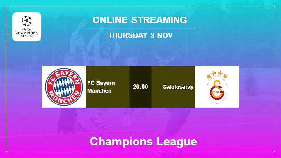 FC-Bayern-München-vs-Galatasaray online streaming info 2023-11-09 matche