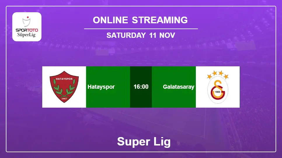 Hatayspor-vs-Galatasaray online streaming info 2023-11-11 matche