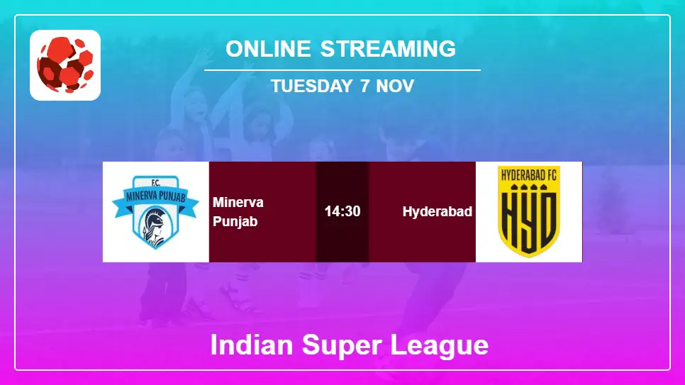 Minerva-Punjab-vs-Hyderabad online streaming info 2023-11-07 matche