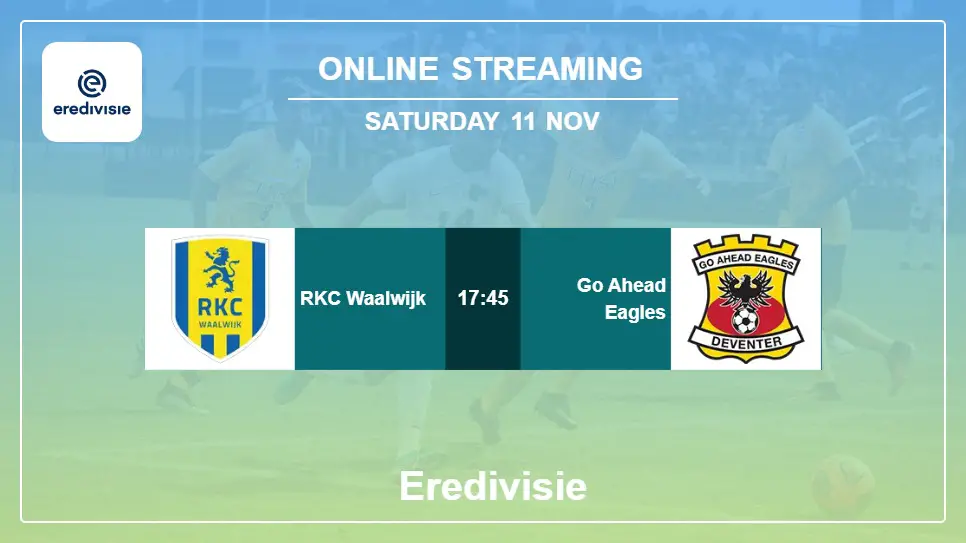 RKC-Waalwijk-vs-Go-Ahead-Eagles online streaming info 2023-11-11 matche