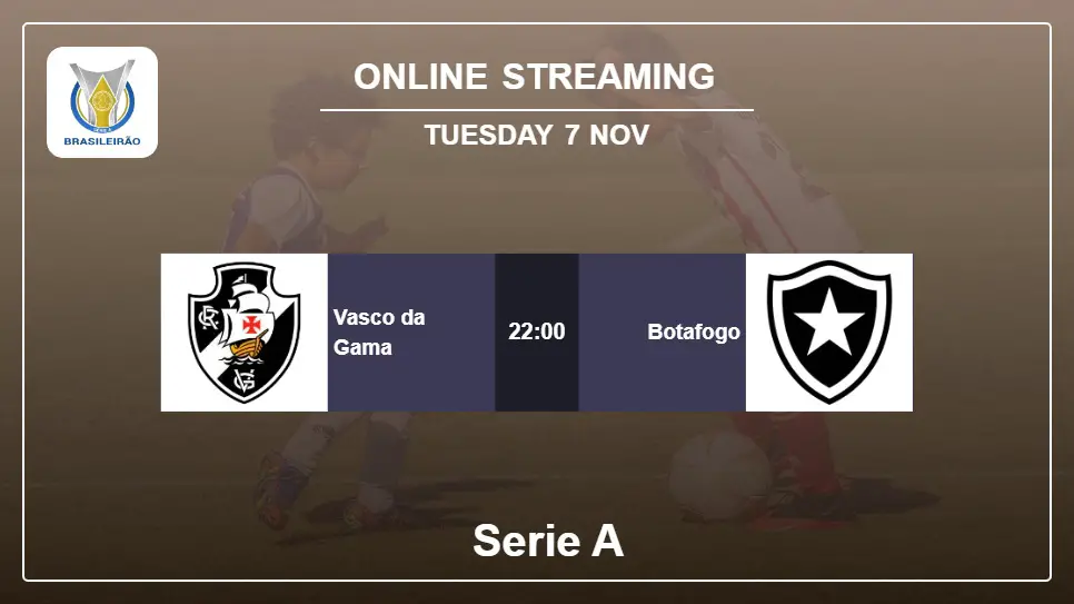 Vasco-da-Gama-vs-Botafogo online streaming info 2023-11-07 matche