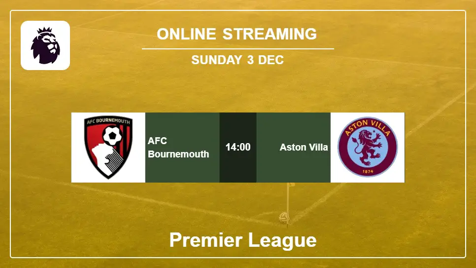 AFC-Bournemouth-vs-Aston-Villa online streaming info 2023-12-03 matche