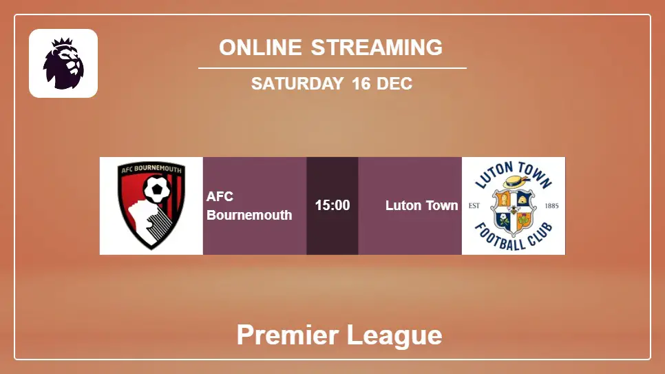 AFC-Bournemouth-vs-Luton-Town online streaming info 2023-12-16 matche