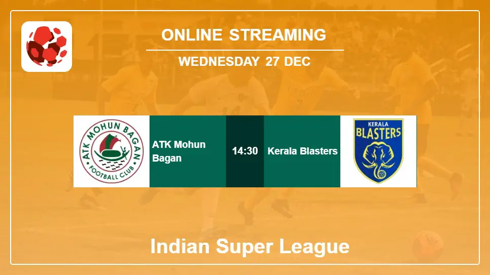 ATK-Mohun-Bagan-vs-Kerala-Blasters online streaming info 2023-12-27 matche