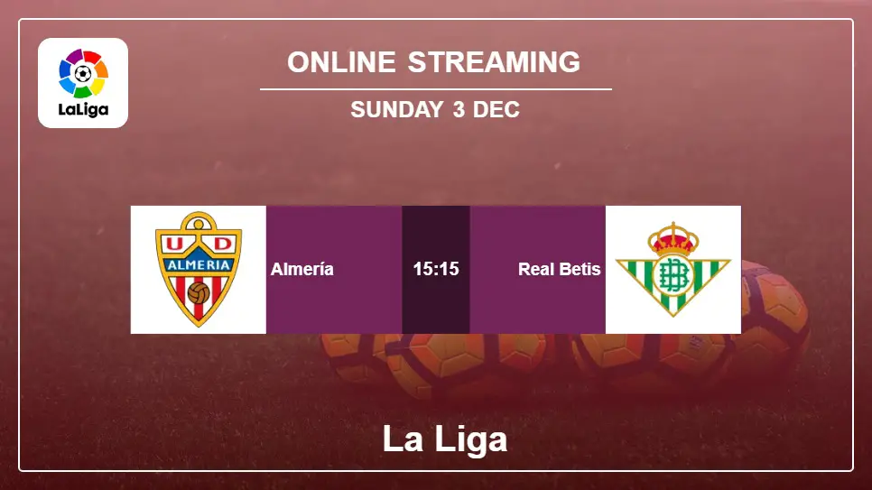 Almería-vs-Real-Betis online streaming info 2023-12-03 matche