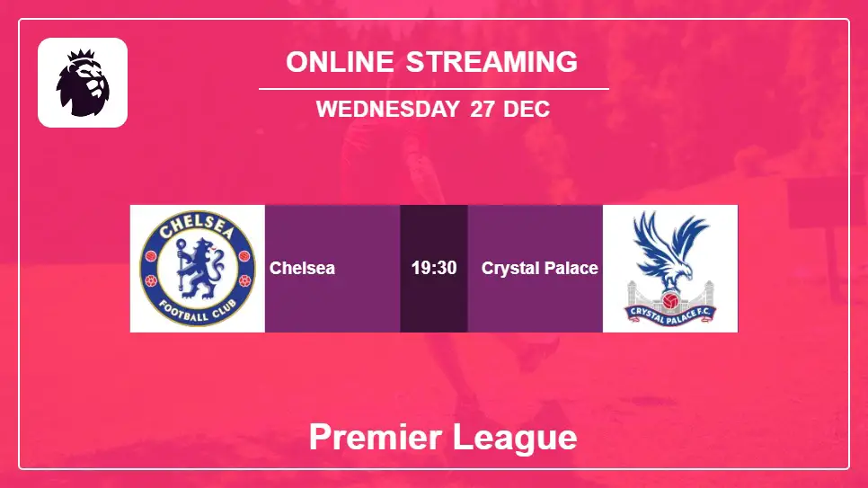Chelsea-vs-Crystal-Palace online streaming info 2023-12-27 matche
