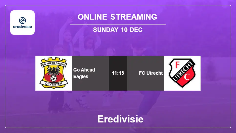 Go-Ahead-Eagles-vs-FC-Utrecht online streaming info 2023-12-10 matche