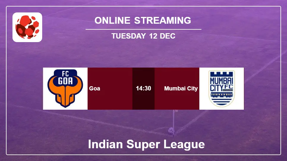 Goa-vs-Mumbai-City online streaming info 2023-12-12 matche