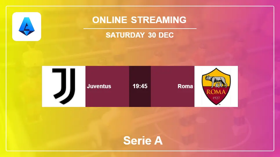 Juventus-vs-Roma online streaming info 2023-12-30 matche