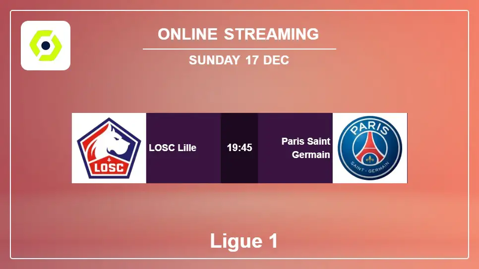 LOSC-Lille-vs-Paris-Saint-Germain online streaming info 2023-12-17 matche
