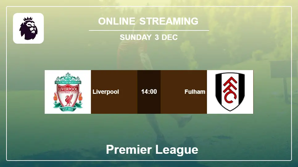 Liverpool-vs-Fulham online streaming info 2023-12-03 matche