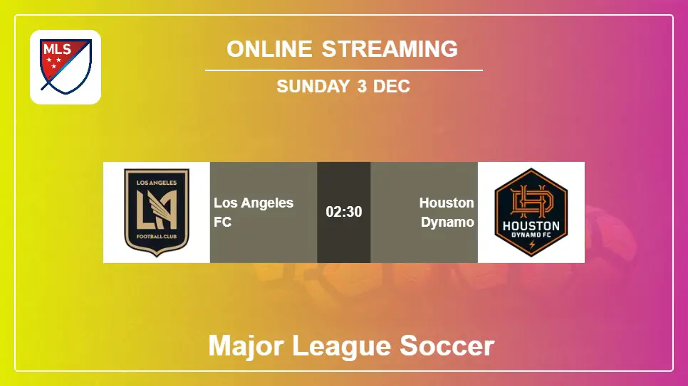 Los-Angeles-FC-vs-Houston-Dynamo online streaming info 2023-12-03 matche