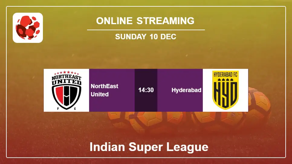 NorthEast-United-vs-Hyderabad online streaming info 2023-12-10 matche