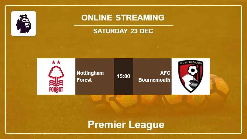 Nottingham-Forest-vs-AFC-Bournemouth online streaming info 2023-12-23 matche