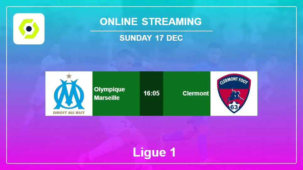 Olympique-Marseille-vs-Clermont online streaming info 2023-12-17 matche