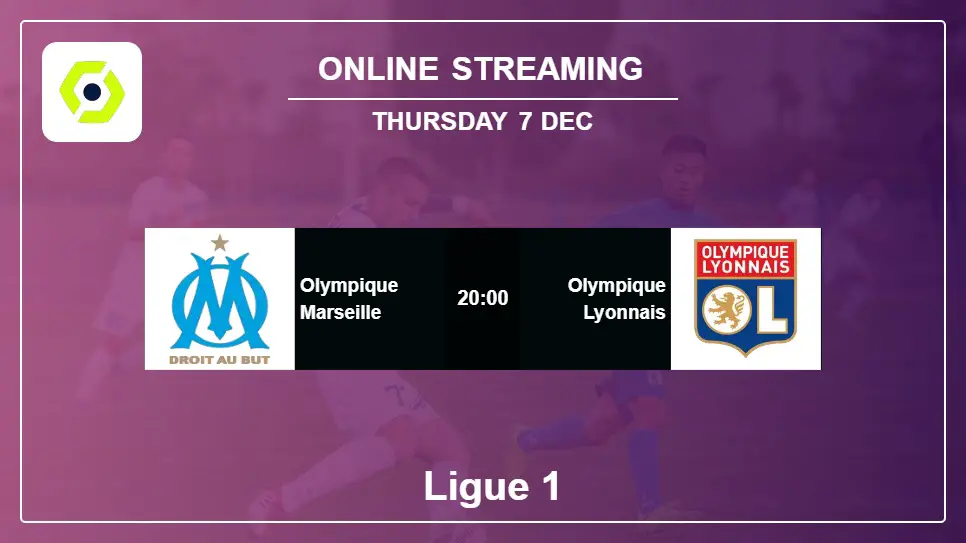 Olympique-Marseille-vs-Olympique-Lyonnais online streaming info 2023-12-07 matche